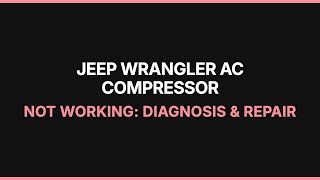 Jeep Wrangler AC Compressor Not Working: Diagnosis & Repair