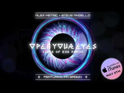 Alex Metric & Steve Angello - Open Your Eyes ft. Ian Brown (Style Of Eye remix)