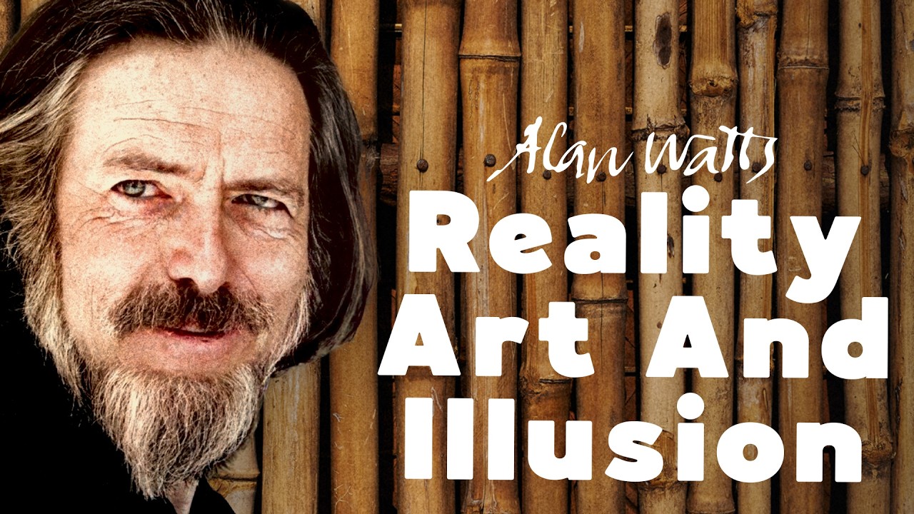 Alan Watts: Reality, Art and Illusion