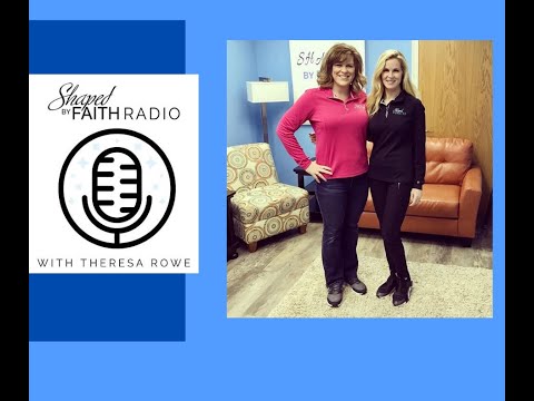 Shaped by Faith Radio Show Podcast with Theresa Rowe  | Interview with Amanda Burke
