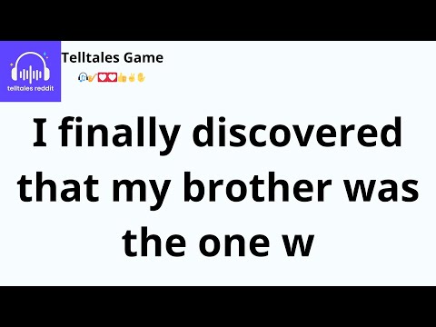 I finally discovered that my brother was the one w