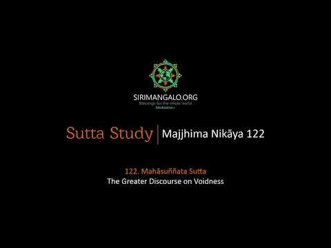 MN 122 (The Greater Discourse on Voidness) and Q&A