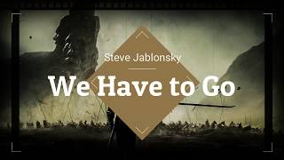 Steve Jablonsky:  We Have to Go (Motivational Music) HQ