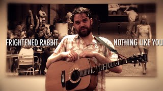 Frightened Rabbit | Nothing like you | Noisy Home Movies.