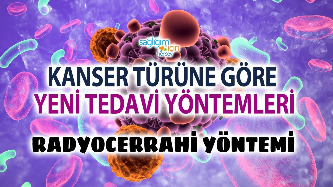 Kanser Türleri ve Tedavilerindeki Yeni Gelişmeler