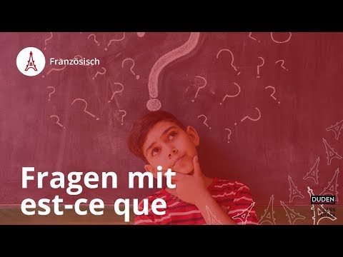 Fragen mit est-ce que bilden - Französisch | Duden Learnattack