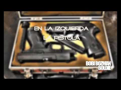 BOBI BOZMAN - EN LA IZQUIERDA LA PISTOLA (FT BOLDIE GRRZ)