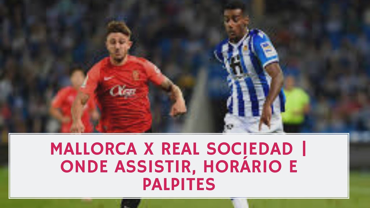 Mallorca x Real Sociedad | La Liga | Onde assistir, horário e palpites