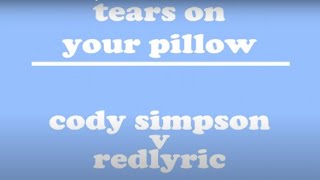 Cody Simpson - Tears On Your Pillow Lyrics