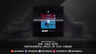 Kur - Have Nots [Instrumental] (Prod. By Don Cheese) + DL via @Hipstrumentals