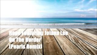 Hope Feat Jolana Lee -  On The Border (Pearls Remix)
