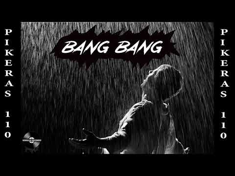 PIKERAS 110 - Bang Bang