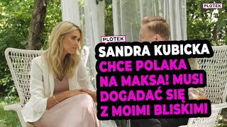 Sandra Kubicka wyznaje, w kim chce się zakochać. „Chcę Polaka”