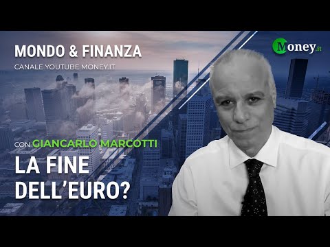 LA FINE DELL'EURO? - GIANCARLO MARCOTTI - Mondo&Finanza