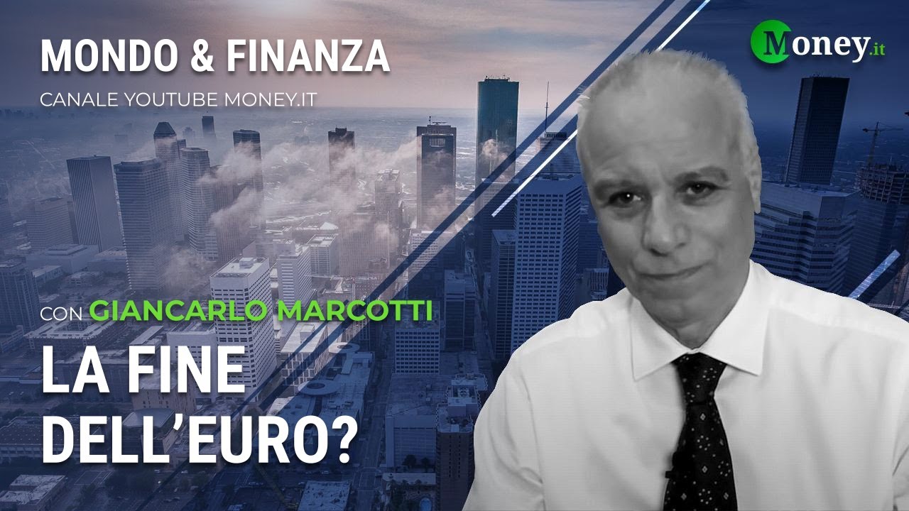 LA FINE DELL'EURO? - GIANCARLO MARCOTTI - Mondo&Finanza
