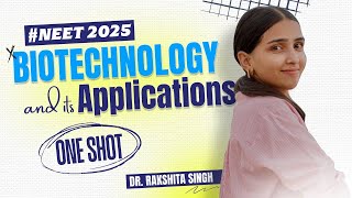 NEET 2025 - Biotechnology & its Applications Class 12 in ONE SHOT | Detailed NCERT.