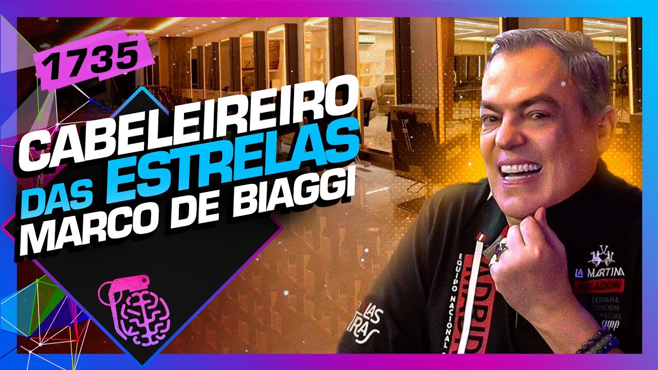 CABELEREIRO DAS ESTRELAS: MARCO DE BIAGGI - Inteligência Ltda. Podcast #1735