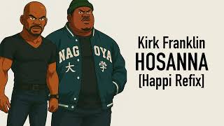 Kirk Franklin - HOSANNA [Happi Refix]