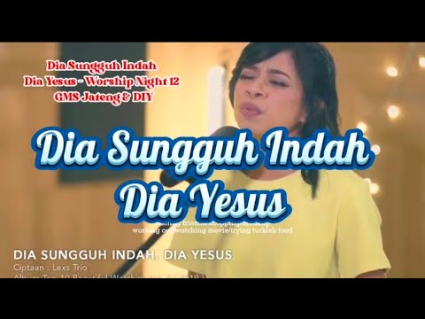Dia Sungguh Indah Dia Yesus - Worship Night 12 GSM Jateng & DIY #lagurohani #video @roberth68