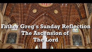 Fr. Greg Weekly Spiritual Video - Ascension of the Lord 06/01/25