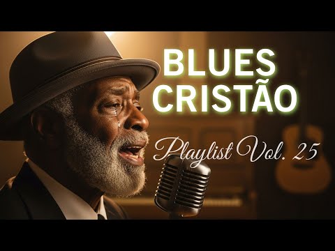 Enquanto Oro, Tu Me Acalma Vol.25 | Blues Cristão | Blues Gospel 2025