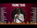Young Thug 2024 MIX Favorite Songs Best Friend Hot Go Crazy Check