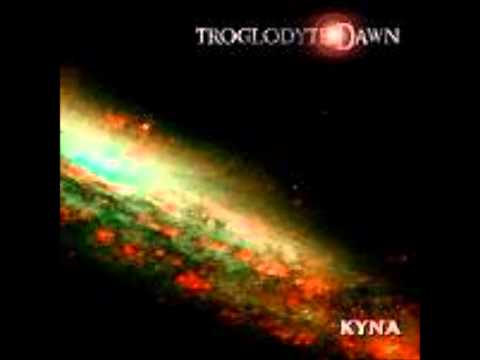 Troglodyte Dawn - Kyna