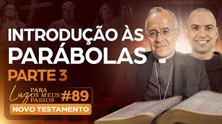 Introdução às Parábolas | Parte 3 | Luz para os meus passos | Novo Testamento | #89