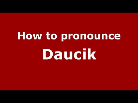 How to pronounce Daucik (Spanish/Spain) - PronounceNames.com