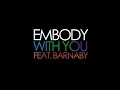 Embody - With You (feat. Barnaby) (Lyric Video ...