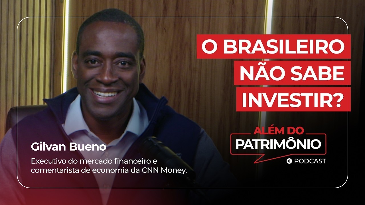 Por que o brasileiro ainda não sabe investir? | Além do Patrimônio Podcast #02