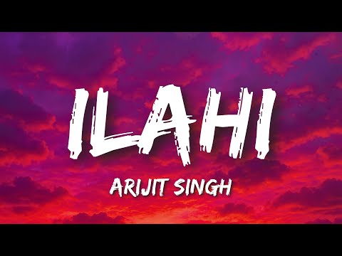 Ilahi Lyrics - ARIJIT SINGH | Ilahi mera jee aaye aaye