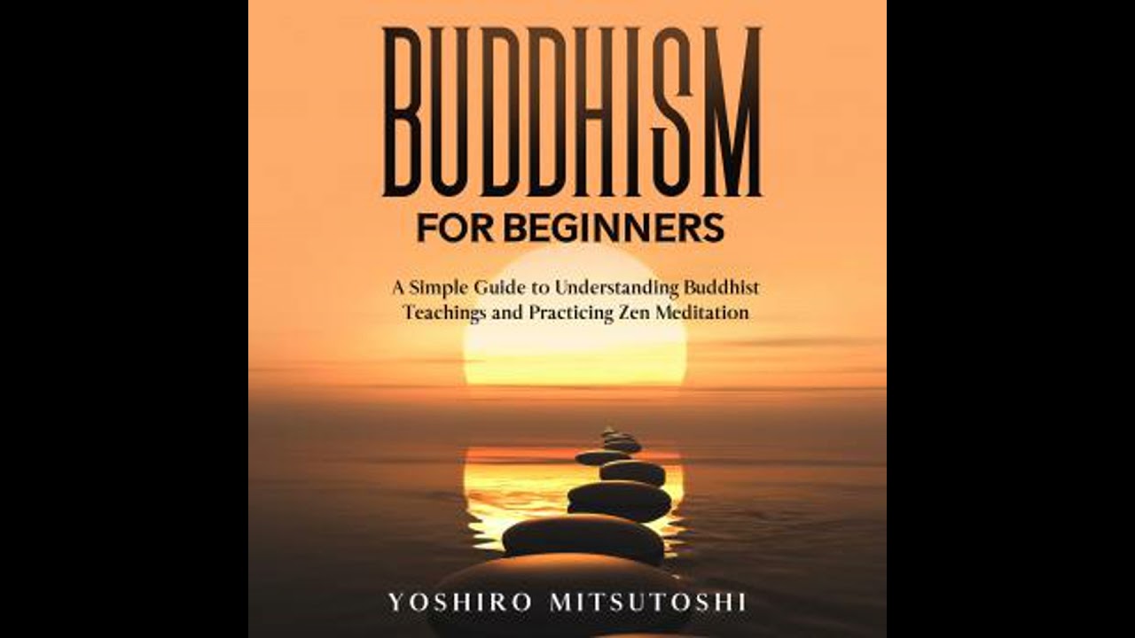 Buddhism for Beginners: A Simple Guide to Understanding Buddhist Teachings and Practicing Zen