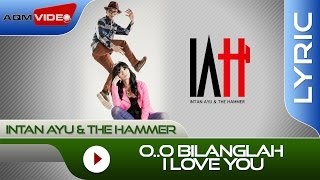 Download lagu Intan Ayu & The Hammer - O..o Bilanglah I Love You |  Lyric Video mp3