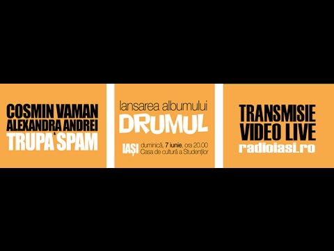 Lansarea albumului DRUMUL - Cosmin Vaman, Alexandra Andrei și Trupa Spam
