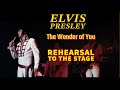 Elvis Presley - The Wonder of You - Rehearsal to the Stage
