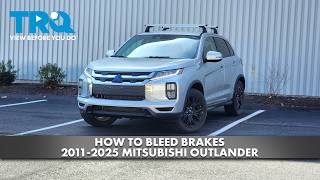 How to Bleed Brakes 2011-2025 Mitsubishi Outlander