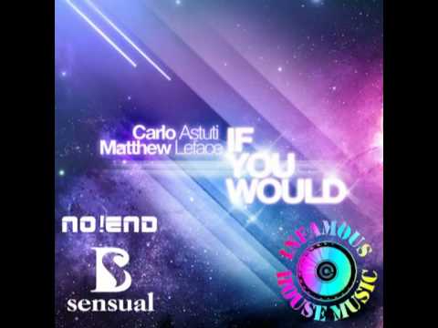 Carlo Astuti & Matthew LeFace - If You Would (No!End & B-Sensual Bootleg) (Deniel Edit)