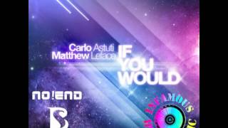 Carlo Astuti & Matthew LeFace - If You Would (No!End & B-Sensual Bootleg) (Deniel Edit)