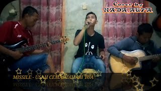 Download lagu MISSILE - USAH CEMAS DIHARI TUA || Cover by NADA_AUFA mp3