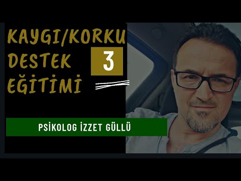 Kaygı ve Korku Destek Eğitimi -3-
