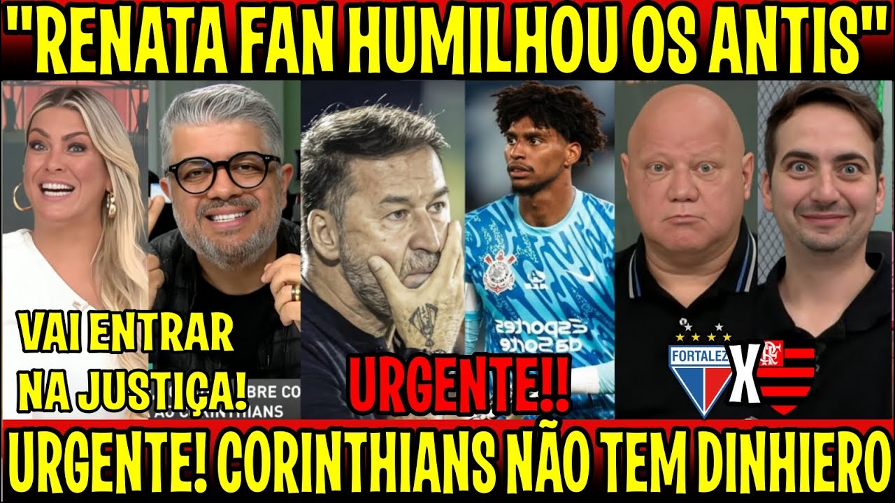 URGENTE! RENATA FAN HUMILHOU OS ANTIS "FLA RECUSA FIADOR E TIMÃO NÃO TEM DINHEIRO" VAI PRA JUSTIÇA