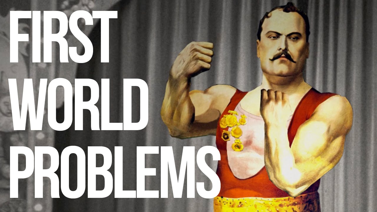 First World Problems