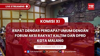KOMISI XI DPR RI RAPAT DENGAR PENDAPAT UMUM DENGAN FORUM AKSI RAKYAT KALTIM DAN DPRD KOTA MALANG