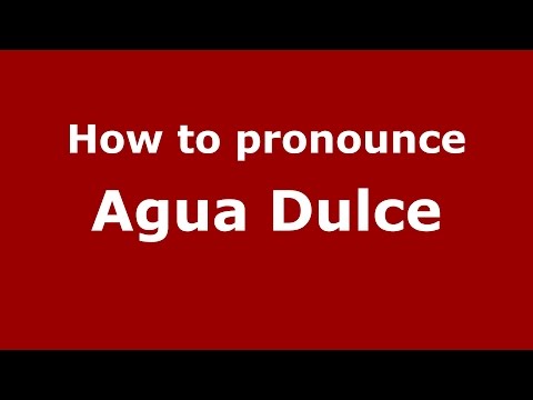 How to pronounce Agua Dulce