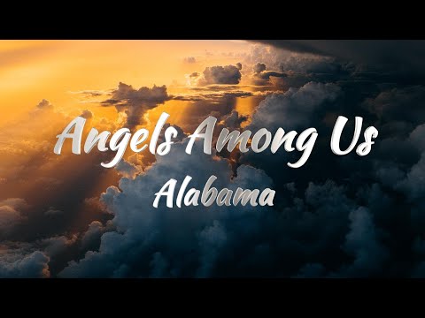 Alabama – Angels Among Us (Lyrics)