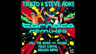 Tiesto &amp; Steve Aoki - Tornado feat. Polina (Kill The Noise Remix)