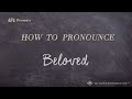 How to Pronounce Beloved (Real Life Examples!)