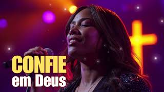 Confie em Deus | Música Gospel Para Fortalecer Sua Fé