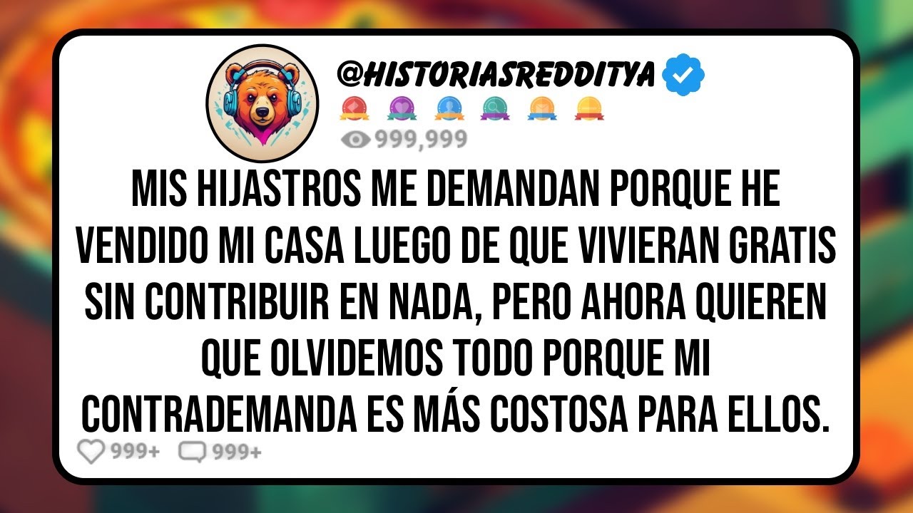 Mis HIJASTROS me Demandan Porque He Vendido mi Casa Luego de que Vivieran Gratis sin Contribuir en..